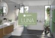 LUNA ... 12 CAROMA | LUNA COLLECTION 139 1 5 3 8 10 11 6 4 2 Luna Double Towel Rail 930mm 99615BN 5 Luna Hand Towel Rail 99611BN 6 Luna Metal Shelf 99610BN 7 Luna Bath/ Shower Mixer