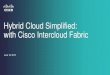 Hybrid Cloud Simplified-emear - Cisco...DC/Private Cloud . Provider Cloud A Provider Cloud B On Demand Dev/Test Environments Promote to Production in Private Cloud • Choice of Cloud
