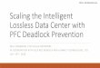 Scaling the Intelligent Lossless Data Center with PFC ... · PFC Deadlock Prevention PAUL CONGDON, CTO TALLAC NETWORKS IN COOPERATION WITH IEEE 802 NENDICA AND HUAWEI TECHNOLOGIES,