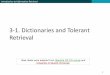 3-1. Dictionaries and Tolerant Retrieval...Introduction to Information Retrieval 1 3-1. Dictionaries and Tolerant Retrieval Most slides were adapted from Stanford CS 276 course and