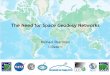 The Need for Space Geodesy Networks...• Space geodesy networks are fundamental to the system to monitor and understand Earth processes for both ground space measurements • Space