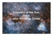 Evolution of the Sun, Stars, and Habitable Zones*/D2)0.25 The habitable zone is the region where the temperature is between 0 and 100 C (273 and 373 K), where liquid water can exist