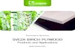 SVEZA BIRCH PLYWOOD - Holm Trävaror · SVEZA Film Faced Birch Plywood is a high-quality exterior birch plywood with special coating of resin-treated paper that turns into protective