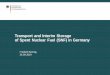 Transport and Interim Storage of Spent Nuclear Fuel (SNF ... · Germany soon. • 152 caskswithwaste fromLa Hague(F) will be transportedto Germany not before 2030. Source: BfE: “Statusbericht