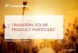 CANADIAN SOLAR PRODUCT PORTFOLIO · 2016. 7. 8. · Canadian Solar Inc. 15 Limited Warranty • 10-year product workmanship warranty • 25-year power output performance guarantee