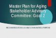 Master Plan for Aging Stakeholder Advisory Committee: Goal 2...abilities, races, religions, ages, and identities. Today’s older Americans remain a largely untapped resource. California