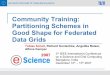 Community Training: Partitioning Schemes in Good Shape for ...€¦ · Partitioning Schemes in Good Shape for Federated Data Grids Tobias Scholl, Richard Kuntschke, Angelika Reiser,