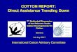 COTTON REPORT: Direct Assistance Trending Down · 2017. 7. 27. · Direct Assistance Trending Down International Cotton Advisory Committee 7th Dedicated Discussion of the Relevant