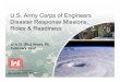 U.S. Army Corps of Engineers Disaster Response Missions, Roles … 2012 - 03... · 2012. 2. 8. · Disaster Response Missions, Roles & Readiness Eric D. (Ric) Hines, PE February 2012