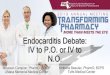 Endocarditis Debate: IV to P.O. or IV to N.O. · •Endocarditis is a high inoculum infection, requiring high concentrations of bactericidal antibiotics, sometimes in combination,