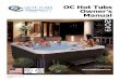 OC Hot Tubs Owner’s Manual · the use of a spa or hot tub to avoid unconsciousness and possible drowning. WARNING: Do not use a spa or hot tub immediately following strenuous exercise