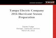 Tampa Electric Company 2016 Hurricane Season Preparation...Tampa Electric Company 2016 Hurricane Season Preparation Darren Fudge Manager, Distribution Services . March 30, 2016 . LIFE