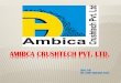 AMIBCA CRUSHTECH PVT. LTD.ambicacrushtech.com/pdf/ambica_crushtech_pvt_presentation.pdf · The single toothed roll crusher is actually a rotary roller which consists of a large tooth