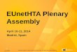 EUnetHTA Plenary Assembly...• Presentation of candidates and procedure 10:45 – 11:15 Coffee break – and elections 11:15 – 12:00 Approval of amended EUnetHTA Conflict of Interest