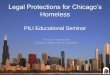 Legal Protections for Chicago’s Homeless · 2020. 5. 24. · of the Chicago Coalition for the Homeless Chicago Coalition for the Homeless (CCH) manages the only legal aid project