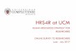 HRS4R at UCM · 2018. 4. 16. · 16% Sciences, Engineering and Architecture 22% Health Sciences 36% Social and Legal Sciences 26% Population by Knowledge Area R1 14% R2 17% R3 35%
