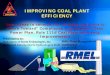 IMPROVING COAL PLANT EFFICIENCY · 2020. 8. 28. · IMPROVING COAL PLANT EFFICIENCY. Some ideas to consider for existing coal units to “Work Toward” Compliance with the EPA Clean