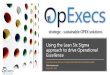 Using the lean six sigma approach to drive Operational ......6 Using the Lean Six Sigma approach to drive Operational Excellence, https//opexecs.com, August 28th 2020 Susan Beauchamp