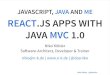 JAVASCRIPT, AND JAVA ME REACT.JS APPS WITH JAVA ......APPS SOUND AWESOME... ISOMORPHIC I'M IN A ENVIRONMENT! And I don't want to have more complicated deployments and performance overhead