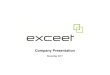Company Presentation - exceet...3 exceet Group | November 2017 23 October 2017 Announcement of voluntary public takeover offer to all exceet shareholders Offer Consideration: Euro
