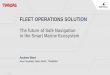 The future of Safe Navigation in the Smart Marine Ecosystem · Fleet Operations Solution (FOS) is designed to achieve the highest level of safety at sea, increase fleet efficiency