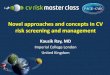 Novel approaches and concepts in CV risk screening and ... · Novel approaches and concepts in CV risk screening and management Kausik Ray, MD Imperial College London ... Lifestyle