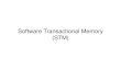 Software Transactional Memory (STM)swen-342/slides/Transactions-STM.pdfSoftware Transactional Memory (STM) Transaction Background • Originated in the database world. • Very recently