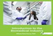 Introduction to the biomedical industry · Introduction to the Biomedical Industry Introduction to the Biomedical Industry These Organizations are regulated by various entities, depending
