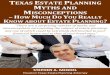 M ISCONCEPTIONS HOW MUCH DO YOU REALLY NOW ......Texas Estate Planning Myths and Misconceptions – How Much Do You Really Know about Estate Planning? 4 never know when you will “strike