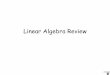 Linear Algebra Review - University Of Maryland · 2015. 9. 10. · Linear Algebra Review. 09-Sep-15 Octavia I. Camps 2 Why do we need Linear Algebra? • We will associate coordinates