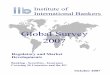 Global Survey 2007...Institute of International Bankers Global Survey 2007 regulation to one based on principles and focused on outcomes. Efforts were also commenced in