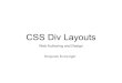 CSS Div LayoutsHow to create layouts using the CSS Div Tag? Summary Review/Discussion. Activity Write down on a piece of paper the HTML to display the following table: (5 Minutes)