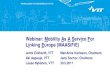 Webinar: Mobility As A Service For Linking Europe (MAASiFiE) · Webinar: Mobility As A Service For Linking Europe (MAASiFiE) Jenni Eckhardt, VTT Aki Aapaoja, VTT Lasse Nykänen, VTT