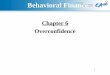 Behavioral Finance 1- 1 - KOCWcontents.kocw.net/KOCW/document/2015/chungang/yeoeunjung/... · 2016. 9. 9. · Behavioral Finance 1- 1 Chapter 6 Overconfidence 1 . Overconfidence 1-