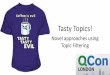 Tasty Topics! - QCon · 2017. 3. 15. · Source: ICOMP 2016, A.L. Lee, Ranged Filtering of Streaming Numeric Data… using Topic-Based Pub/Sub Messaging Geo-filtering topic Publish