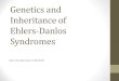 Genetics and Inheritance of Ehlers-Danlos Syndromesehlers-danlos.com/2014-annual-conference-files/John...Genetics and Inheritance of Ehlers-Danlos Syndromes John W. Belmont, MD,PhD