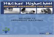 LESSON 12 DEFENSIVE HACKING - Hacker Highschool · 2018. 6. 25. · Some lessons, if abused, may result in physical injury. Some additional dangers may also exist where there has