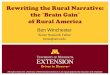 Rewriting the Rural Narrative: the Brain Gain of Rural America...2016/11/09  · –Marketing Hometown America Recruitment vs Retention •Recruitment involves people –Regional,