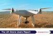 The UK Drone Users Report - Drones Direct · the county of Hereford and Worcester is the current UK drones capital, with more sales per capita having occurred there than anywhere