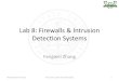 Lab 8: Firewalls & Intrusion Detec6on Systems · 2017. 4. 11. · Lab 8: Firewalls & Intrusion Detec6on Systems Fengwei Zhang Wayne State University CSC Course: Cyber Security Prac6ce