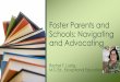 Foster Parents and Schools: Navigating and Advocating...standards are followed and is expected to learn. ... •SLD –Specific Learning Disability •OHI –Otherwise Health Impaired