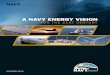 A NAvy ENErgy visioN · worked to increase energy awareness and conservation, raise the visibility of energy in budgeting and acquisition, and identify the right initiatives to promote
