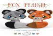 FOX PLUSH - Choly Knight · fox plus t ˝ ˙ FOX PLUSH Decorate your desk or nightstand with this palm-sized fox! It's extra-large tail is especially charming as it wraps around the