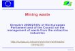 06.04.07, Mining waste - 10.45 · DG ENV.G4 Mining waste Directive 2006/21/EC of the European Parliament and of the Council on the management of waste from the extractive industries