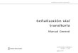 Señalización vial transitoria | Manual General...Manual de Señalización Vial Transitoria 1. Objetivos El Manual de Señalización Vial Transitoria (en adelante MSVT) tiene por