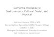 Dementia Therapeutic Environments: Cultural, Social, and Physical · 2017. 9. 28. · Small privaterooms limited mobility, activities and opportunities for social interaction. Residential