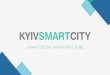 SMART DIGITAL INFRASTRUCTURE · KYIV SMART CITY HUB Author: Kyiv Smart City Created Date: 6/6/2018 11:38:32 AM 