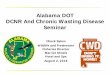 Alabama DOT DCNR And Chronic Wasting Disease Seminar...2018/08/02  · deer, turkey, small -game, waterfowl, youth -only, and mentored hunts to the public. Many SOA’s were purchased