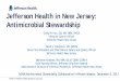 Jefferson Health in New Jersey: Antimicrobial Stewardship · • Providing Optimal Care Ensures Economic Viability ... national guidelines - developed for pneumonia, skin/soft tissue