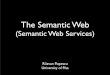 The Semantic Web - unipi.itmedialab.di.unipi.it/web/Language+Intelligence/SemWeb.pdf · Semantic Web - Vision “... a goal of the Web was that, if the interaction between person